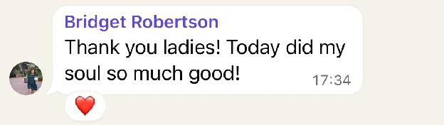 WhatsApp message from Bridget Robertson: Thank you ladies! Today did my soul so much good!